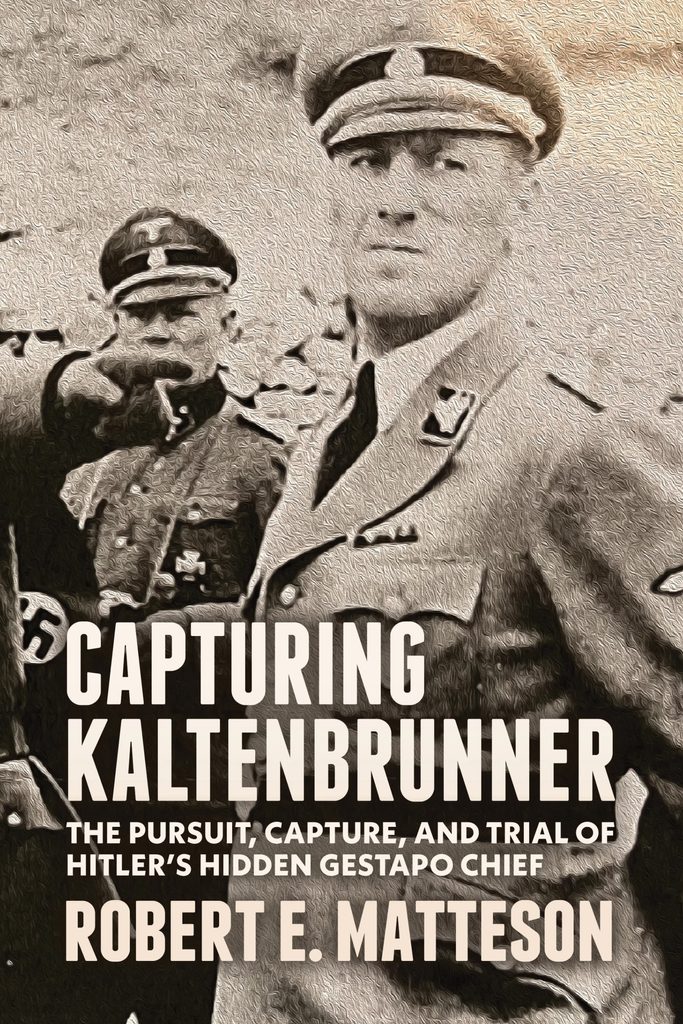 The cover of Robert Matteson's book, Capturing Kaltenbrunner.